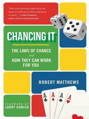 cover image of Chancing It: the Laws of Chance and How They Can Work for You